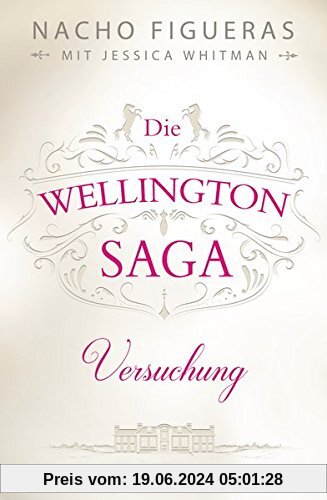 Die Wellington-Saga - Versuchung: Roman